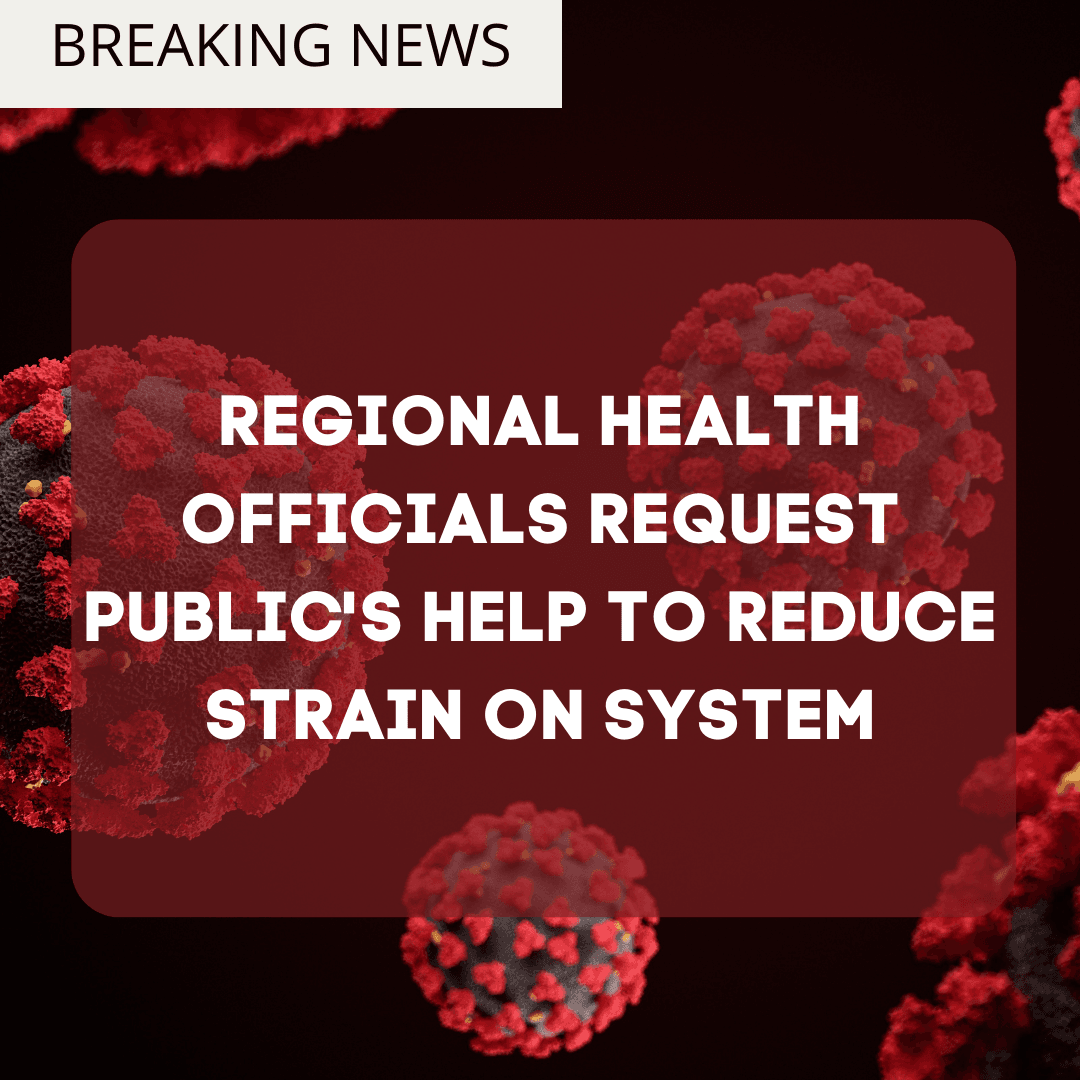 Regional health official request publics help to reduce strain on system
